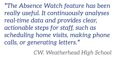 The Absence Watch has been really useful - quote from school